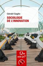 Couverture du livre « Sociologie de l'innovation » de Gerald Gaglio aux éditions Que Sais-je ?