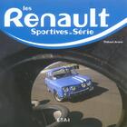 Couverture du livre « Les Renault sportives de série » de Thibaut Amant aux éditions Etai