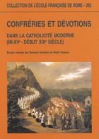 Couverture du livre « Confréries et dévotions dans la catholicité moderne » de  aux éditions Ecole Francaise De Rome