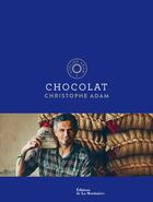 Couverture du livre « Chocolat » de Christophe Adam et Guillaume Czerw aux éditions La Martiniere