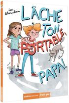 Couverture du livre « Lache ton portable, papa ! » de Luc Blanvillain et Alice A. Morentorn aux éditions Auzou