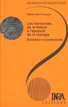 Couverture du livre « Les harmonies de la nature a l'épreuve de la biologie ; évolution et biodiversité » de Pierre-Henri Gouyon aux éditions Quae