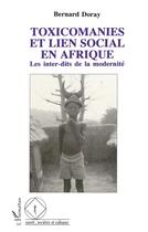Couverture du livre « Toxicomanies et lien social en afrique les interdits » de Bernard Doray aux éditions L'harmattan
