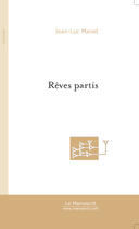 Couverture du livre « Reves partis » de Jean-Luc Manet aux éditions Le Manuscrit