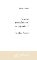 Couverture du livre « Femme musulmane, seropositive » de Michel Charrel aux éditions Le Manuscrit
