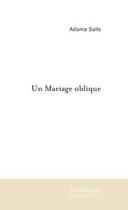 Couverture du livre « Un mariage oblique » de Salle Adama aux éditions Le Manuscrit