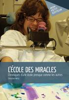 Couverture du livre « L'école des miracles » de Christine Wirtz aux éditions Mon Petit Editeur