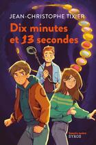 Couverture du livre « Dix minutes et 13 secondes » de Jean-Christophe Tixier aux éditions Syros