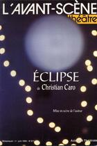 Couverture du livre « Eclipse » de Christian Caro aux éditions Avant-scene Theatre