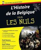 Couverture du livre « Histoire de la Belgique pour les nuls » de Fred Stevens et Axel Tixhon aux éditions First