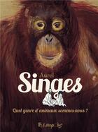 Couverture du livre « Singes : quel genre d'animaux sommes-nous ? » de Aurel aux éditions Futuropolis