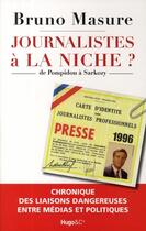 Couverture du livre « Journalistes à la niche ? de Pompidou à Sarkozy » de Masure/Rather aux éditions Hugo Document