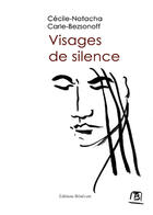 Couverture du livre « Visages de silence » de Cecile-Natacha Carle-Bezsonoff aux éditions Benevent