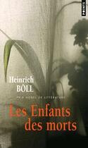 Couverture du livre « Les enfants des morts » de Heinrich Boll aux éditions Points