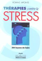 Couverture du livre « Therapies Contre Le Stress » de Roxane Lapointe aux éditions Quebecor
