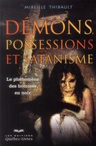 Couverture du livre « Démons, possessions et satanisme » de Mireille Thibault aux éditions Quebecor