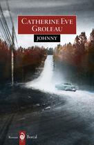 Couverture du livre « Johnny » de Catherine Eve Groleau aux éditions Boreal
