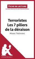 Couverture du livre « Fiche de lecture ; terroristes. les 7 piliers de la déraison de Marc Trévidic ; analyse complète de l'oeuvre et résumé » de Yolanda Fernandez Romero aux éditions Lepetitlitteraire.fr