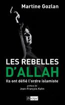 Couverture du livre « Les rebelles d'Allah ; ils ont défié l'ordre islamiste » de Martine Gozlan aux éditions Archipel