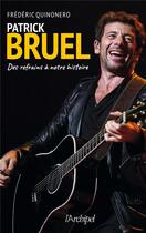 Couverture du livre « Patrick Bruel ; des refrains à notre histoire » de Frederic Guinonero aux éditions Archipel