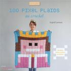 Couverture du livre « 105 pixels plaids au crochet faciles à réaliser » de Ingrid Leroux aux éditions Creapassions.com