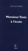 Couverture du livre « Monsieur Teste à l'école » de Jean Louis Schefer aux éditions P.o.l