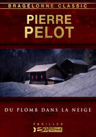 Couverture du livre « Du plomb dans la neige » de Pierre Pelot aux éditions Bragelonne