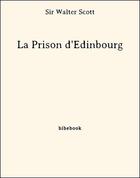 Couverture du livre « La Prison d'Édinbourg » de Sir Walter Scott aux éditions Bibebook