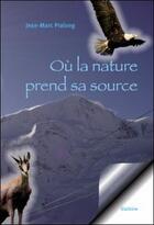 Couverture du livre « Où la nature prend sa source » de Jean-Marc Pralong aux éditions Slatkine