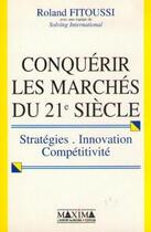 Couverture du livre « Conquérir les marchés du XXIe siècle : stratégies, innovation, compétitivité » de Roland Fitoussi aux éditions Maxima