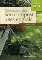 Couverture du livre « Comment faire son compost et ses engrais » de Noemie Vialard aux éditions Rustica