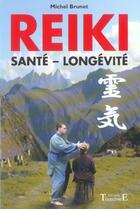 Couverture du livre « Reiki ; santé, longevité » de Michel Brunet aux éditions Trajectoire