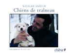 Couverture du livre « Calendrier perpétuel ; chiens de traîneaux » de Nicolas Vanier aux éditions Chene