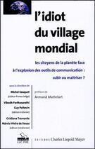 Couverture du livre « L'idiot du village mondial ; les citoyens de la planète face à l'explosion des outils de communication : subir ou maîtriser ? » de  aux éditions Charles Leopold Mayer - Eclm