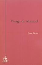 Couverture du livre « Visage de manuel » de Anne Cayre aux éditions Apogee
