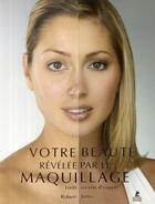 Couverture du livre « Votre beauté révélée par le maquillage ; 1000 secrets d'expert » de Robert Jones aux éditions Place Des Victoires