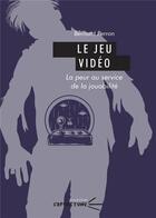 Couverture du livre « Le jeu video - la peur au service de la jouabilite » de Bernard Perron aux éditions Pu De Clermont Ferrand