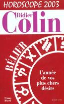 Couverture du livre « Belier Horoscope 2003 » de Denis Colin aux éditions Editions 1