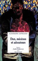 Couverture du livre « Don, mécènes et adorateurs » de Alexandre Ostrovski aux éditions Solitaires Intempestifs