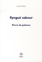 Couverture du livre « Syngué Sabour ; pierre de patience » de Atiq Rahimi aux éditions P.o.l