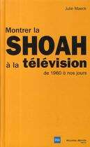 Couverture du livre « Montrer la Shoah à la télévision de 1960 à nos jours » de Julie Maeck aux éditions Nouveau Monde