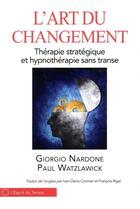 Couverture du livre « L'art du changement ; thérapie stratégique et hypnothérapie sans transe » de Giorgio Nardone et Paul Watzlawick aux éditions L'esprit Du Temps