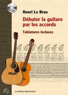 Couverture du livre « Débuter la guitare par les accords, tablatures incluses avec Cd » de Le Bras Henri aux éditions Buissonnieres