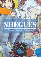 Couverture du livre « Shégués » de Martin Benoit Bwagnak aux éditions Le Lys Bleu