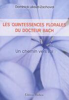 Couverture du livre « Les quintessences florales du docteur Bach » de Dominique Leaud-Zachoval aux éditions Medicis