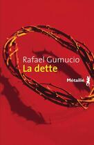 Couverture du livre « La dette » de Rafael Gumucio aux éditions Metailie