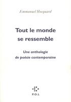 Couverture du livre « Tout le monde se ressemble ; une anthologie de poésie contemporaine » de Emmanuel Hocquard aux éditions P.o.l