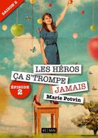 Couverture du livre « Les héros, ça s'trompe jamais ; saison 2, épisode 2 » de Marie Potvin aux éditions Numeriklivres