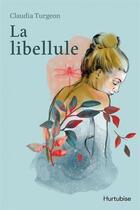 Couverture du livre « La libellule » de Claudia Turgeon aux éditions Hurtubise