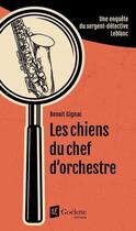 Couverture du livre « Les chiens du chef d'orchestre » de Benoit Gignac aux éditions Goelette